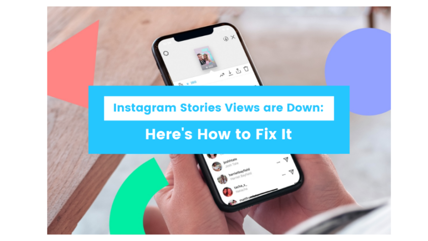 Instagram Story Views Declining and How to Fix It- HOW TO FIX IT